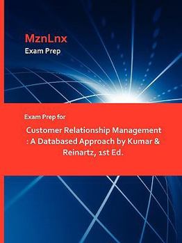 Paperback Exam Prep for Customer Relationship Management: A Databased Approach by Kumar & Reinartz, 1st Ed. Book