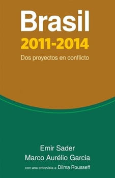 Paperback Brasil 2011-2014: DOS Proyectos En Conflicto [Spanish] Book