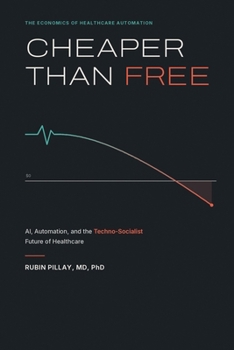 CHEAPER THAN FREE: AI, Automation, and the Techno-Socialist Future of Healthcare