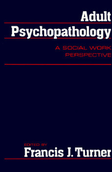 Hardcover Adult Psychopathology: A Social Work Perspective Book