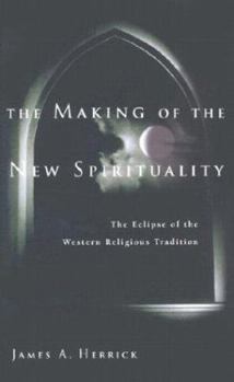 Hardcover The Making of the New Spirituality: The Eclipse of the Western Religious Tradition Book