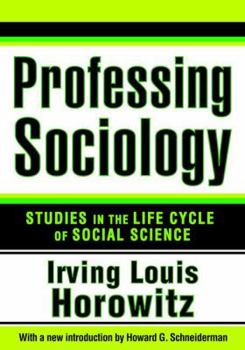Hardcover Professing Sociology: Studies in the Life Cycle of Social Science Book