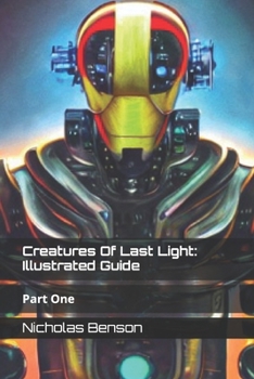 Paperback Creatures Of Last Light: Illustrated Guide: Part One [Large Print] Book