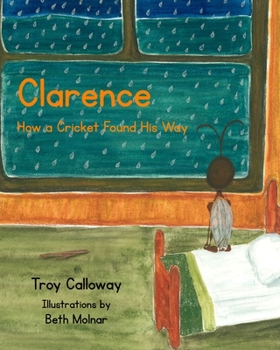 Paperback Clarence: How a Cricket Found His Way Book