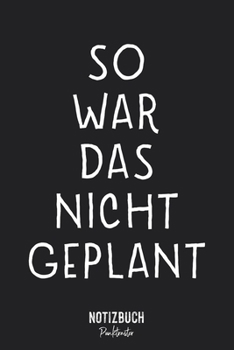Notizbuch Punktraster: So war das nicht geplant - ironischer Plan  • Notizheft gepunktet • Lustiges Notizbuch • 120 Seiten (DIN A5 / 15x22cm) Soft ... Schreibheft, Tagebuch (German Edition)