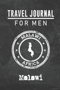 Travel Journal for Men Malawi: 6x9 Travel Notebook or Diary with prompts, Checklists and Bucketlists perfect gift for your Trip to Malawi for every your Man, Husband or Boyfriend