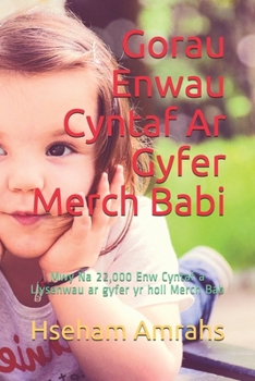 Gorau Enwau Cyntaf Ar Gyfer Merch Babi: Mwy Na 22,000 Enw Cyntaf a Llysenwau ar gyfer yr holl Merch Bab