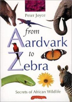 Paperback From Aardvark to Zebra: Secrets of African Wildlife Book