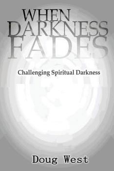 Paperback When Darkness Fades: Challenging Spiritual Darkness Book