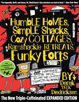 Paperback Humble Homes, Simple Shacks, Cozy Cottages, Ramshackle Retreats, Funky Forts: And Whatever the Heck Else We Could Squeeze in Here Book