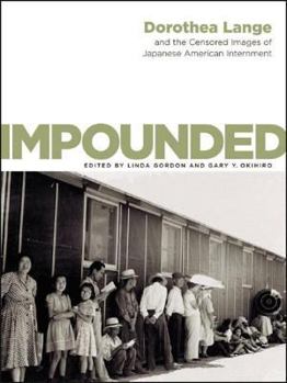 Hardcover Impounded: Dorothea Lange and the Censored Images of Japanese American Internment Book