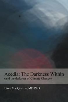 Paperback Acedia: The Darkness Within: (And the Darkness of Climate Change) Book
