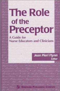 Hardcover The Role of the Preceptor: A Guide for Nurse Educators and Clinicians Book