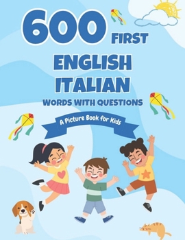 600 First English-Italian Words with Questions: A Picture Book for Kids