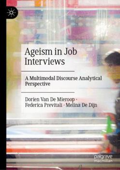 Hardcover Ageism in Job Interviews: A Multimodal Discourse Analytical Perspective Book