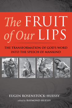 Paperback The Fruit of Our Lips: The Transformation of God's Word Into the Speech of Mankind Book