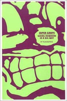 Paperback Super Grape: Going Nowhere in a Big Way Book