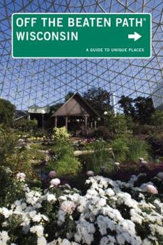 Paperback Wisconsin Off the Beaten Path(r): A Guide to Unique Places Book