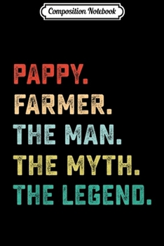 Composition Notebook: PAPPY. FARMER. The Man Myth Legend Papa Gifts  Journal/Notebook Blank Lined Ruled 6x9 100 Pages