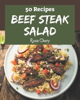 Paperback 50 Beef Steak Salad Recipes: Greatest Beef Steak Salad Cookbook of All Time Book