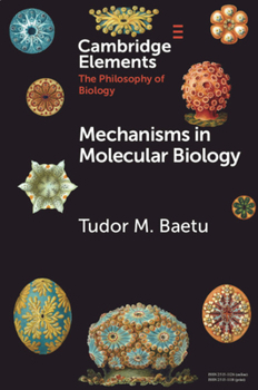 Mechanisms in Molecular Biology - Book  of the Elements in the Philosophy of Biology