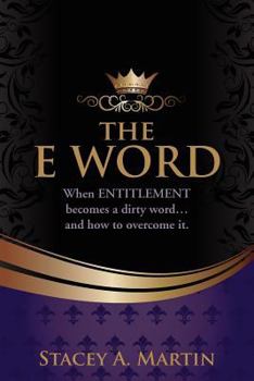 Paperback The "E" word.: When entitlement becomes a dirty word... And how to overcome it. Book