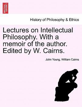 Paperback Lectures on Intellectual Philosophy. With a memoir of the author. Edited by W. Cairns. Book