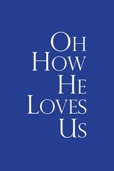 Classic Blue Gratitude Journal: Oh How He Loves Us | Positive Mindset Notebook | Daily and Weekly Reflection | Cultivate Happiness Habit Diary (Bible Verse on Cover)
