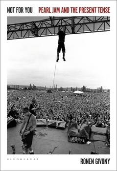 Paperback Not for You: Pearl Jam and the Present Tense Book