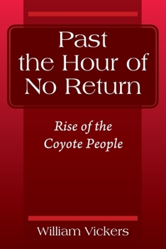 Past the Hour of No Return: Rise of the Coyote People