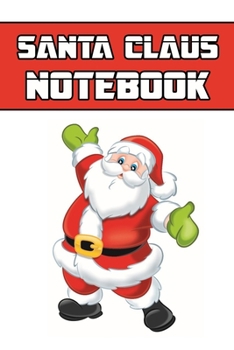 Paperback Santa Claus notebook: Blank Lined Gift notebook For Santa Claus lovers it will be the Gift Idea for Santa ClausLover. Book