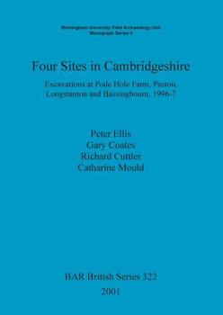 Paperback Four Sites in Cambridgeshire: Excavations at Pode Hole Farm, Paston, Longstanton and Bassingbourn, 1996-7 Book