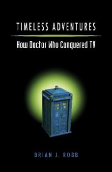 Paperback Timeless Adventures: How Doctor Who Conquered TV Book