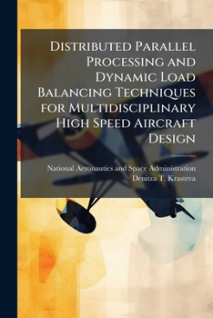 Paperback Distributed Parallel Processing and Dynamic Load Balancing Techniques for Multidisciplinary High Speed Aircraft Design Book