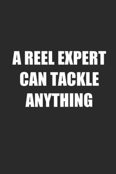 Paperback Reel Expert Can Tackle Anything: Fishing Logbook Journal For fisherman/sailor/angler to write anything about fishing experience and fishing schedule w Book