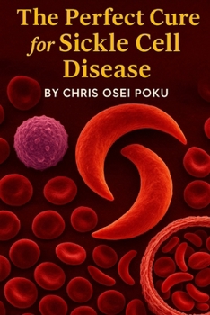 Paperback The Perfect Cure for Sickle Cell Disease Book