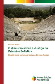 Paperback O discurso sobre a Justiça na Primeira Sofística [Portuguese] Book