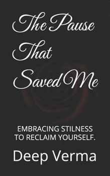 Paperback The Pause That Saved Me: J journey Through Quit Truths, Soft Letting Go, and Becoming. Book
