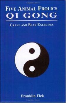 Paperback Five Animal Frolics Qi Gong: Crane and Bear Exercises Book