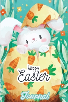 Happy Easter Journal: A Cute Easter Journal for You and Your Kids!
