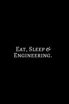 Paperback Eat Sleep & Engineering: Funny Engineer Good With Math Bad At Spelling Engineering, Journal. Computer Engineering Journal Planner Software Engi Book