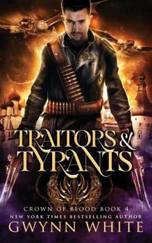 Traitors & Tyrants - Book #4 of the Crown of Blood