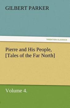 Paperback Pierre and His People, [Tales of the Far North], Volume 4. Book