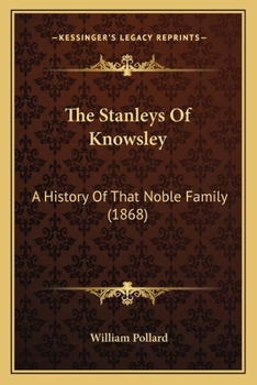 Paperback The Stanleys Of Knowsley: A History Of That Noble Family (1868) Book