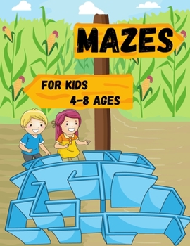 Paperback Mazes for kids 4-8 ages: Maze activity book for children; 4-6,6-8; Workbook for puzzles and problem solving Book