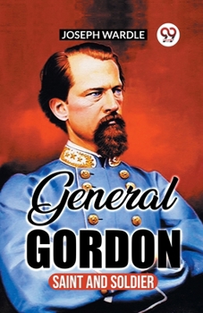 General Gordon: Saint And Soldier