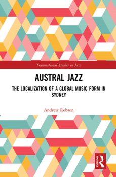 Paperback Austral Jazz: The Localization of a Global Music Form in Sydney Book