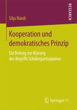 Paperback Kooperation Und Demokratisches Prinzip: Ein Beitrag Zur Klärung Des Begriffs Schülerpartizipation [German] Book