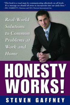 Honesty Works! Real-World Solutions to Common Problems at Work & Home