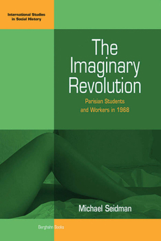 Paperback The Imaginary Revolution: Parisian Students and Workers in 1968 Book